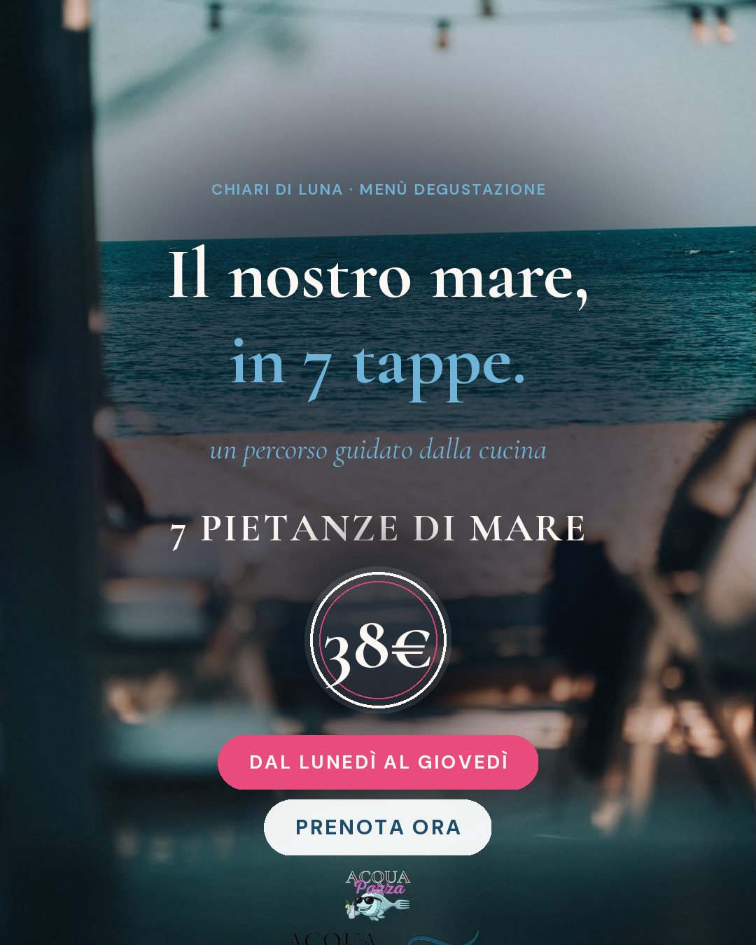 Chiari di Luna: il nostro mare in 7 tappe, 7 pietanze di mare a 38€, dal lunedì al giovedì