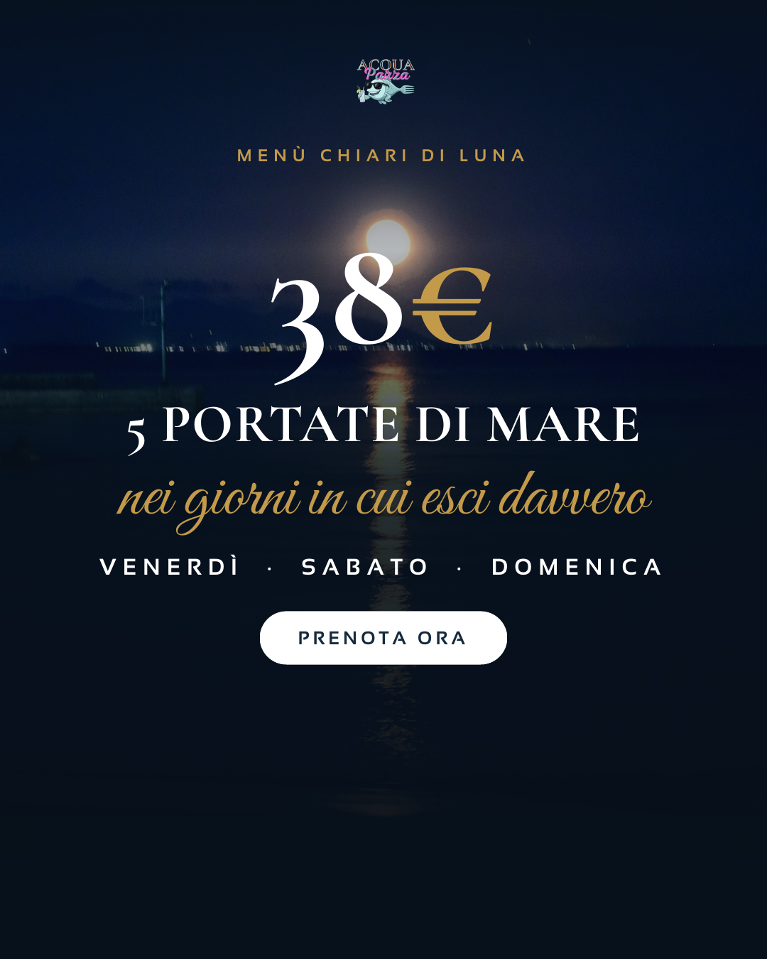 Menù Chiari di Luna: 5 portate di mare a 38€, venerdì sabato e domenica, in riva al mare a Scauri